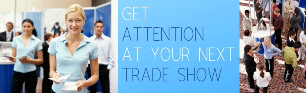 get attention at your next trade show